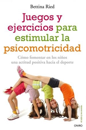 JUEGOS Y EJERCICIOS PARA ESTIMULAR LA PSICOMOTRICIDAD | 9788497546331 | RIED,BETTINA | Llibreria Geli - Llibreria Online de Girona - Comprar llibres en català i castellà
