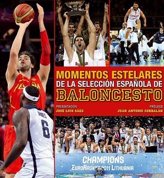 MOMENTOS ESTELARES DE LA SELECCIÓN ESPAÑOLA DE BALONCESTO  | 9788497858915 | SÁEZ,JOSÉ LUIS (PRESENTACIÓ)/CORBALÁN,JUAN ANTONIO (PRÓLOGO) | Libreria Geli - Librería Online de Girona - Comprar libros en catalán y castellano