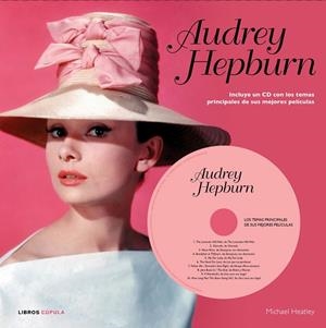 AUDREY HEPBURN (LLIBRE+CD DELS TEMES PRINCIPALS DE LES SEVES MILLORS PEL·LÍCULES) | 9788448006525 | HEATLEY,MICHAEL | Libreria Geli - Librería Online de Girona - Comprar libros en catalán y castellano