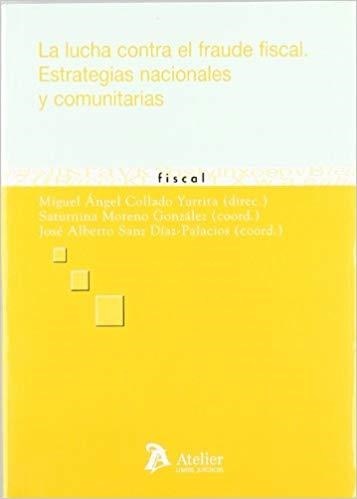 LA LUCHA CONTRA EL FRAUDE FISCAL.ESTRATEGIAS NACIONALES Y COMUNITARIAS | 9788496758605 | COLLADO YURRITA,M.ANGEL/MORENO GONZALEZ,S/SANZ | Libreria Geli - Librería Online de Girona - Comprar libros en catalán y castellano
