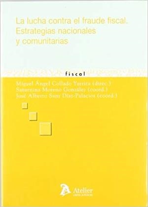 LA LUCHA CONTRA EL FRAUDE FISCAL.ESTRATEGIAS NACIONALES Y COMUNITARIAS | 9788496758605 | COLLADO YURRITA,M.ANGEL/MORENO GONZALEZ,S/SANZ | Llibreria Geli - Llibreria Online de Girona - Comprar llibres en català i castellà