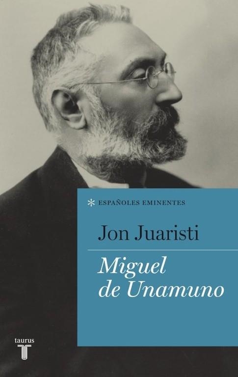 MIGUEL DE UNAMUNO | 9788430600762 | JUARISTI,JON | Llibreria Geli - Llibreria Online de Girona - Comprar llibres en català i castellà