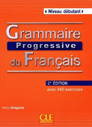 GRAMMAIRE PROGRESSIVE DU FRANÇAIS(NIVEAU DEBUTANT AVEC 440 EXERCICES.2ª EDITION 2011) | 9782090381146 | GREGOIRE,MAIA | Libreria Geli - Librería Online de Girona - Comprar libros en catalán y castellano
