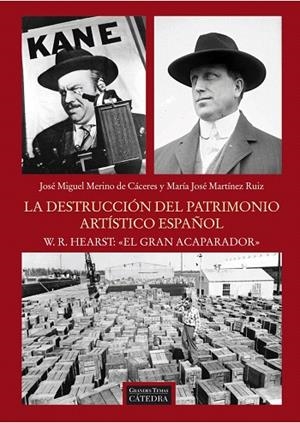 LA DESTRUCCIÓN DEL PATRIMONIO ARTÍSTICO ESPAÑOL.W.R.HEARST:"EL GRAN ACAPARADOR" | 9788437630397 | MERINO DE CÁCERES,JOSÉ MIGUEL/MARTÍNEZ RUIZ,MARÍA JOSÉ | Libreria Geli - Librería Online de Girona - Comprar libros en catalán y castellano