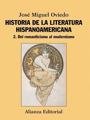 HISTORIA DE LA LITERATURA HISPANOAMERICANA-2.DEL ROMANTICISMO AL MODERNISMO | 9788420609546 | OVIEDO,JOSÉ MIGUEL | Libreria Geli - Librería Online de Girona - Comprar libros en catalán y castellano