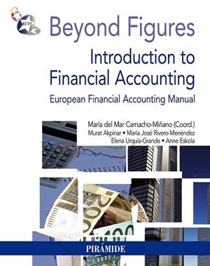 BEYOND FIGURES.INTRODUCTION TO FINANCIAL ACCOUNTING.EUROPEAN FINANCIAL ACCOUNTING MANUAL | 9788436827057 | CAMACHO MIÑANO,MARÍA DEL MAR (COORDINADORA) I ALTRES | Llibreria Geli - Llibreria Online de Girona - Comprar llibres en català i castellà