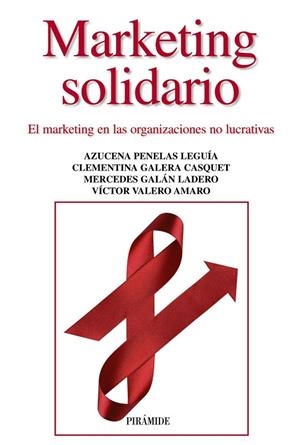 MARKETING SOLIDARIO.EL MARKETING EN LAS ORGANIZACIONES NO LUCRATIVAS | 9788436827583 | PENELAS LEGUÍA,AZUCENA/GALERA CASQUET,CLEMENTINA/GALÁN LADERO,MERCEDES/VALERO AMARO,VÍCTOR | Llibreria Geli - Llibreria Online de Girona - Comprar llibres en català i castellà