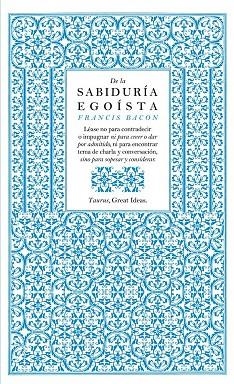 DE LA SABIDURÍA EGOÍSTA | 9788430601004 | BACON,FRANCIS | Libreria Geli - Librería Online de Girona - Comprar libros en catalán y castellano