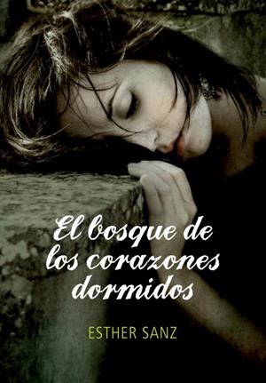 EL BOSQUE DE LOS CORAZONES DORMIDOS | 9788484417248 | SANZ,ESTHER | Libreria Geli - Librería Online de Girona - Comprar libros en catalán y castellano