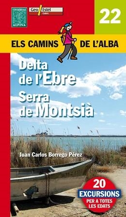 ELS CAMINS DE L'ALBA-22.DELTA DE L'EBRE/SERRA DE MONTSIÀ | 9788480904506 | BORREGO PEREZ,JUAN CARLOS | Libreria Geli - Librería Online de Girona - Comprar libros en catalán y castellano