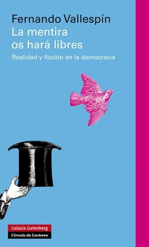 LA MENTIRA OS HARA LIBRES.REALIDAD Y FICCION EN LA DEMOCRACIA | 9788481099768 | VALLESPIN,FERNANDO | Llibreria Geli - Llibreria Online de Girona - Comprar llibres en català i castellà