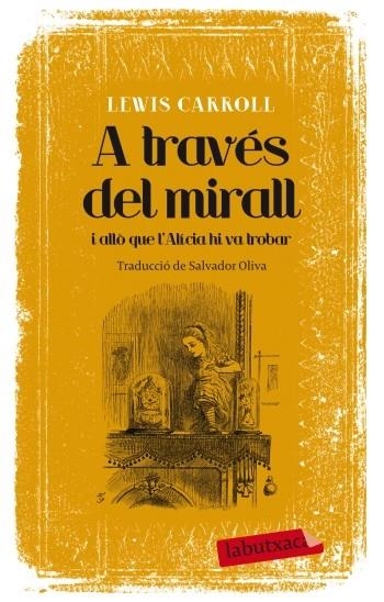 A TRAVÉS DEL MIRALL I ALLÒ QUE L'ALÍCIA HI VA TROBAR | 9788499305639 | CARROLL,LEWIS | Libreria Geli - Librería Online de Girona - Comprar libros en catalán y castellano