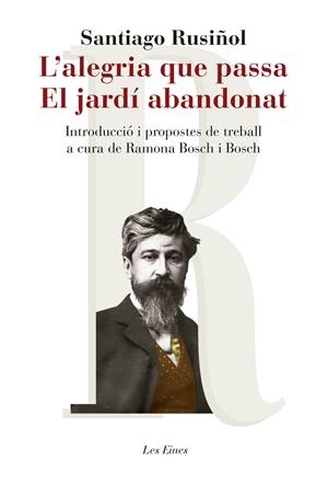 L'ALEGRIA QUE PASSA/EL JARDÍ ABANDONAT | 9788415192572 | RUSIÑOL,SANTIAGO | Llibreria Geli - Llibreria Online de Girona - Comprar llibres en català i castellà