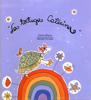 LA TORTUGA CATERINA | 9788481313680 | MIQUEL,CARME | Libreria Geli - Librería Online de Girona - Comprar libros en catalán y castellano