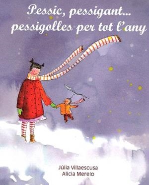 PESSIC,PESSIGANT...PESSIGOLLES PER TOT L'ANY | 9788481315547 | VILLAESCUSA,JULIA/MERELO,ALICIA | Libreria Geli - Librería Online de Girona - Comprar libros en catalán y castellano