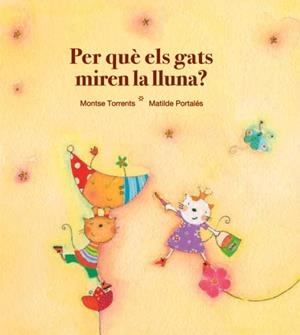 PER QUE ELS GATS MIREN LA LLUNA | 9788481315813 | TORRENTS,MONTSE/PORTALES,MATILDE | Libreria Geli - Librería Online de Girona - Comprar libros en catalán y castellano