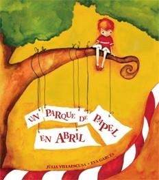 UN PARQUE DE PAPEL EN ABRIL | 9788481315929 | VILLAESCUSA/GARCES | Llibreria Geli - Llibreria Online de Girona - Comprar llibres en català i castellà