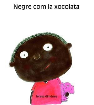 NEGRE COM LA XOCOLATA | 9788481316056 | GIMENEZ, TERESA | Llibreria Geli - Llibreria Online de Girona - Comprar llibres en català i castellà