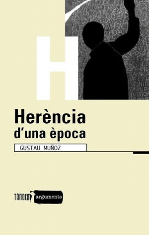 HERENCIA D'UNA EPOCA | 9788481316360 | MUÑOZ, GUSTAU | Llibreria Geli - Llibreria Online de Girona - Comprar llibres en català i castellà