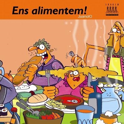 ENS ALIMENTEM! | 9788481316292 | JUANOLO | Libreria Geli - Librería Online de Girona - Comprar libros en catalán y castellano