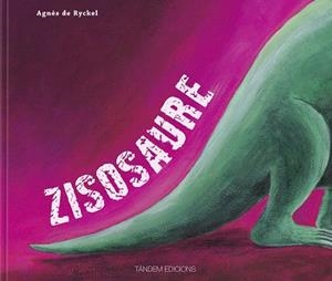 ZISOSAURE | 9788481318470 | RYCKEL,AGNES | Llibreria Geli - Llibreria Online de Girona - Comprar llibres en català i castellà