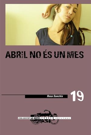ABRIL NO ES UN MES | 9788481318074 | SANCHIS,ROSA | Libreria Geli - Librería Online de Girona - Comprar libros en catalán y castellano