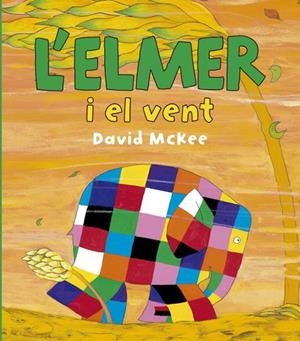 L'ELMER I EL VENT | 9788448834425 | MCKEE,DAVID | Libreria Geli - Librería Online de Girona - Comprar libros en catalán y castellano