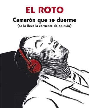 CAMARÓN QUE SE DUERME (SE LO LLEVA LA CORRIENTE DE OPINIÓN) - EL ROTO | 9788439726128 | EL ROTO | Llibreria Geli - Llibreria Online de Girona - Comprar llibres en català i castellà