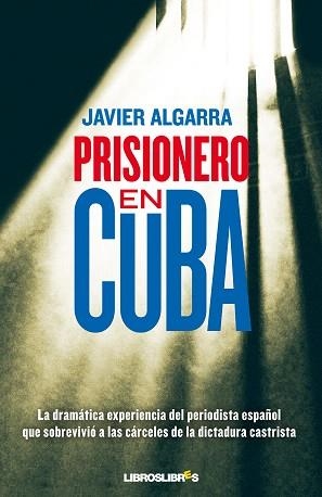PRISIONERO EN CUBA | 9788415570028 | ALGARRA,JAVIER | Libreria Geli - Librería Online de Girona - Comprar libros en catalán y castellano