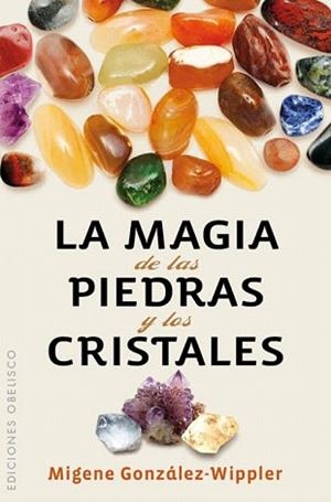 LA MAGIA DE LAS PIEDRAS Y LOS CRISTALES | 9788497779036 | GONZALEZ-WIPPLER,MIGENE | Libreria Geli - Librería Online de Girona - Comprar libros en catalán y castellano