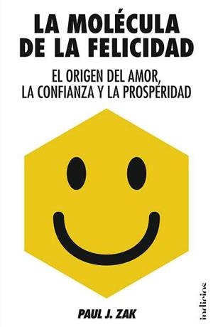 LA MOLÉCULA DE LA FELICIDAD.EL ORIGEN DEL AMOR,LA CONFIANZA Y LA PROSPERIDAD | 9788415732006 | ZAK,PAUL J. | Libreria Geli - Librería Online de Girona - Comprar libros en catalán y castellano