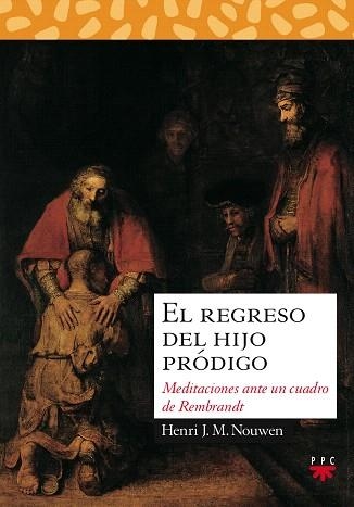 EL REGRESO DEL HIJO PRODIGO.MEDITACIONES ANTE UN CUADRO DE REMBRANDT | 9788428811514 | NOUWEN,HENRI | Libreria Geli - Librería Online de Girona - Comprar libros en catalán y castellano