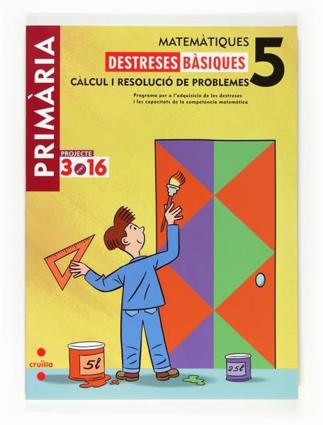 MATEMATIQUES,DESTRESES BASIQUES,CALCUL I RESOLUCIO DE PROBLEMES-5 PRIMARIA | 9788466122368 | EQUIP EDITORIAL CRUÏLLA, | Llibreria Geli - Llibreria Online de Girona - Comprar llibres en català i castellà