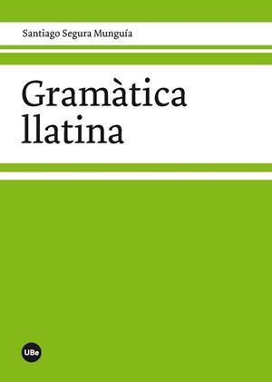 GRAMATICA LLATINA | 9788447536320 | SEGURA MUNGUIA,SANTIAGO | Libreria Geli - Librería Online de Girona - Comprar libros en catalán y castellano