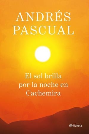 EL SOL BRILLA POR LA NOCHE EN CACHEMIRA | 9788408013884 | PASCUAL,ANDRÉS (1969,LOGROÑO) | Libreria Geli - Librería Online de Girona - Comprar libros en catalán y castellano