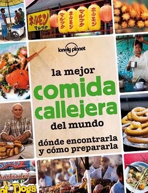 LA MEJOR COMIDA CALLEJERA DEL MUNDO.DÓNDE ECONTRARLA Y CÓMO PREPARARLA (LONELY PLANET) | 9788408013297 | A.A.V.V. | Libreria Geli - Librería Online de Girona - Comprar libros en catalán y castellano