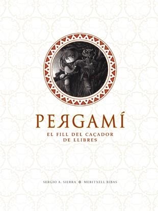 PERGAMI.EL FILL DEL CAÇADOR DE LLIBRES | 9788424640675 | SIERRA,SERGIO A./RIBAS,MERITXELL | Llibreria Geli - Llibreria Online de Girona - Comprar llibres en català i castellà