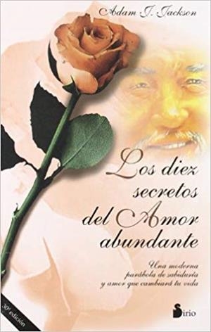 LOS DIEZ SECRETOS DEL AMOR ABUNDANTE | 9788478082391 | JACKSON,ADAM J. | Llibreria Geli - Llibreria Online de Girona - Comprar llibres en català i castellà