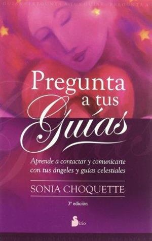 PREGUNTA A TUS GUIAS.APRENDE A CONTACTAR Y COMUNICARTE CON TUS ANGELES  | 9788478085460 | CHOQUETTE,SONIA | Llibreria Geli - Llibreria Online de Girona - Comprar llibres en català i castellà