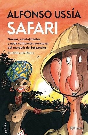 SAFARI.NUEVAS,ESCALOFRIANTES Y NADA EDIFICANTES AVENTURAS DEL MARQUÉS DE SOTOANCHO | 9788408009573 | USSÍA,ALFONSO/BARCA (IL) | Libreria Geli - Librería Online de Girona - Comprar libros en catalán y castellano