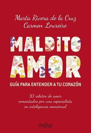MALDITO AMOR.GUÍA PARA ENTENDER A TU CORAZÓN | 9788497546256 | RIVERA DE LA CRUZ,MARTA/LOUREIRO,CARMEN | Libreria Geli - Librería Online de Girona - Comprar libros en catalán y castellano