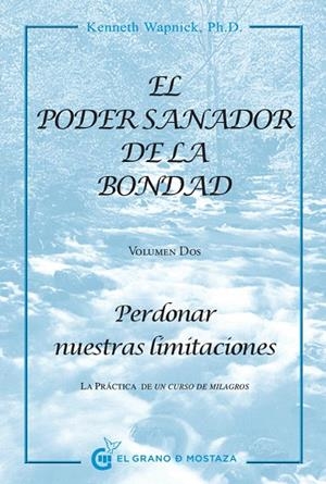 EL PODER SANADOR DE LA BONDAD-2.PERDONAR NUESTRAS LIMITACIONES | 9788494021015 | WAPNICK,KENNETH  | Llibreria Geli - Llibreria Online de Girona - Comprar llibres en català i castellà