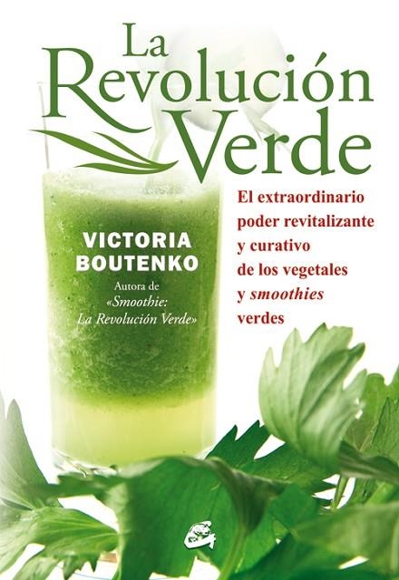 LA REVOLUCIÓN VERDE.EL EXTRAORDINARIO PODER REVITALIZANTE Y CURATIVO DE LOS VEGETALES Y SMOOTHIES VERDES | 9788484454397 | BOUTENKO,VICTORIA | Libreria Geli - Librería Online de Girona - Comprar libros en catalán y castellano
