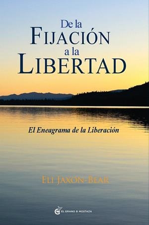 DE LA FIJACIÓN A LA LIBERTAD.EL ENEAGRAMA DE LA LIBERACIÓN | 9788494021053 | JAXON-BEAR,ELI | Libreria Geli - Librería Online de Girona - Comprar libros en catalán y castellano