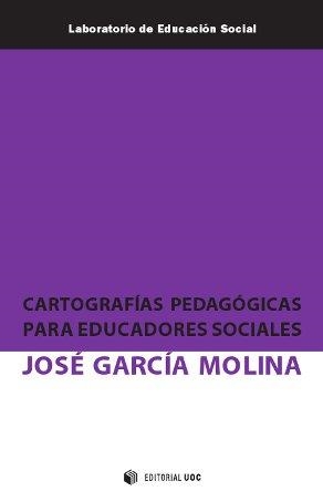 CARTOGRAFÍAS PEDAGÓGICAS PARA EDUCADORES SOCIALES | 9788490291702 | GARCIA MOLINA,JOSE | Llibreria Geli - Llibreria Online de Girona - Comprar llibres en català i castellà