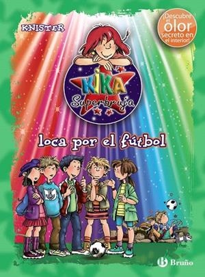 KIKA SUPERBRUJA,LOCA POR EL FÚTBOL(DESCUBRE EL OLOR SECRETO EN EL INTERIOR) | 9788421688304 | KNISTER | Llibreria Geli - Llibreria Online de Girona - Comprar llibres en català i castellà