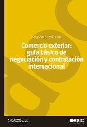 COMERCIO EXTERIOR: GUÍA BÁSICA DE NEGOCIACIÓN Y CONTRATACIÓN INTERNACIONAL | 9788473567831 | CRISTÓBAL CARLE,GREGORIO | Libreria Geli - Librería Online de Girona - Comprar libros en catalán y castellano