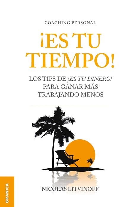 ES TU TIEMPO! LOS TIPS DE ¡ES TU DINERO! PARA GANAR MÁS TRABAJANDO MENOS | 9789506416287 | LITVINOFF,NICOLÁS | Libreria Geli - Librería Online de Girona - Comprar libros en catalán y castellano