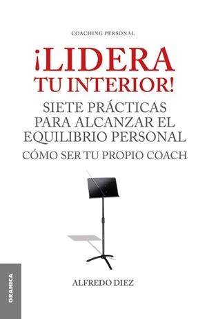 LIDERA TU INTERIOR! SIETE PRÁCTICAS PARA ALCANZAR EL EQUILIBRIO PERSONAL.CÓMO SER TU PROPIO COACH | 9789506416324 | DIEZ,ALFREDO | Libreria Geli - Librería Online de Girona - Comprar libros en catalán y castellano