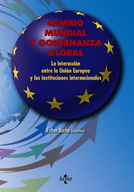 CAMBIO MUNDIAL Y GOBERNANZA GLOBAL.LA INTERACCIÓN ENTRE LA UNIÓN EUROPEA Y LAS INSTITUCIONES INTERNACIONALES | 9788430956005 | BARBÉ IZUEL,ESTHER/COLLANTES-CELADOR, GEMMA/COSTA, ORIOL/GARCÍA-DURAN, PATRICIA/HERRANZ SURRALLÉS,  | Llibreria Geli - Llibreria Online de Girona - Comprar llibres en català i castellà